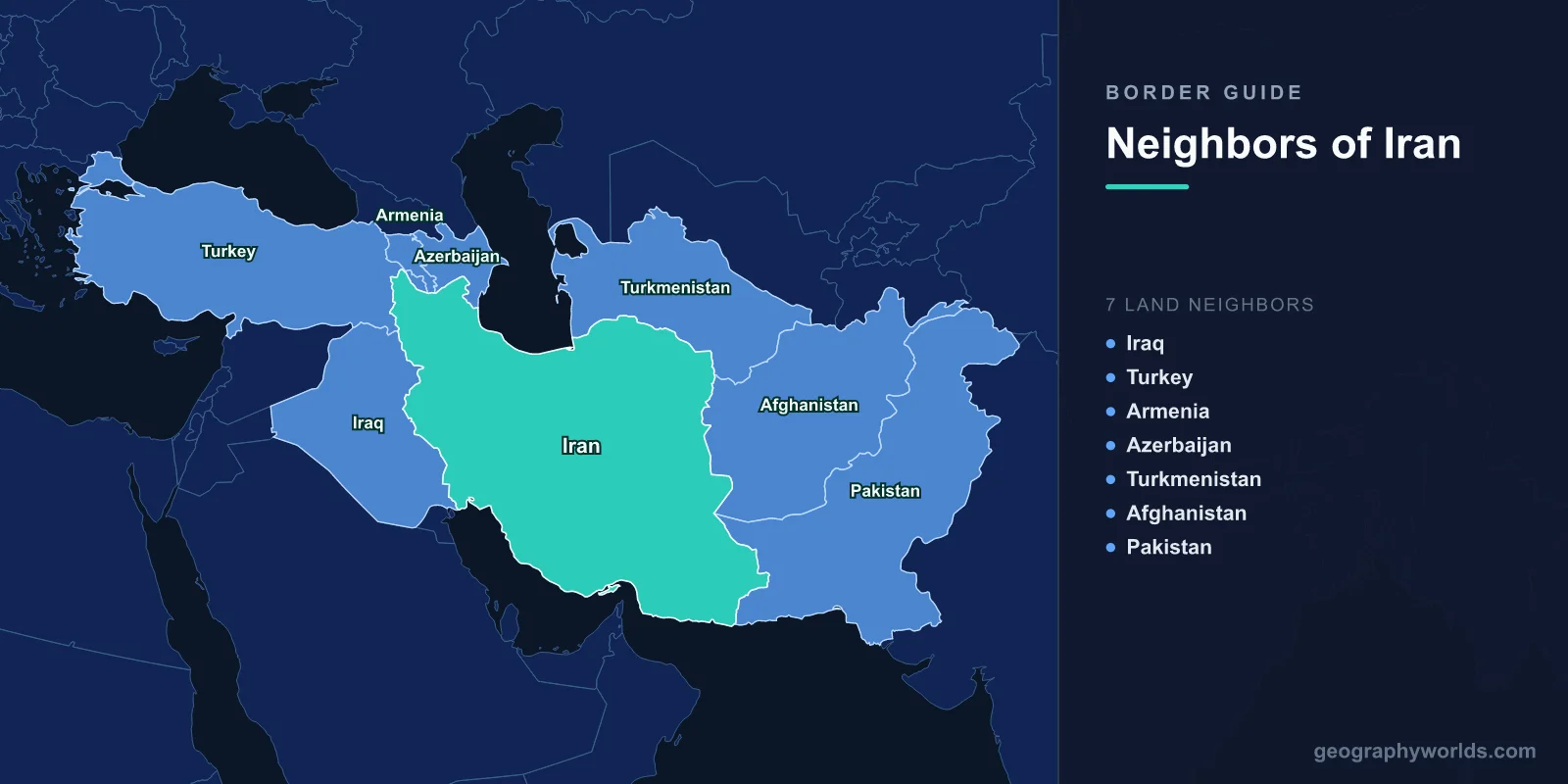 Locator map showing Iran and its seven neighbouring countries: Iraq, Turkey, Armenia, Azerbaijan, Turkmenistan, Afghanistan and Pakistan